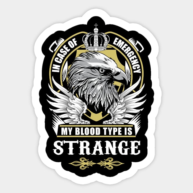 Strange Name T Shirt - In Case Of Emergency My Blood Type Is Strange Gift Item Sticker by AlyssiaAntonio7529